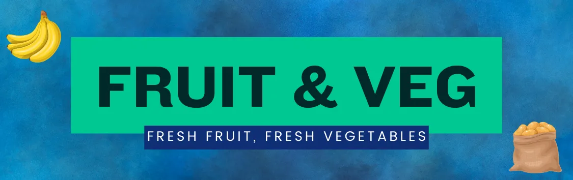Fruit & Veg