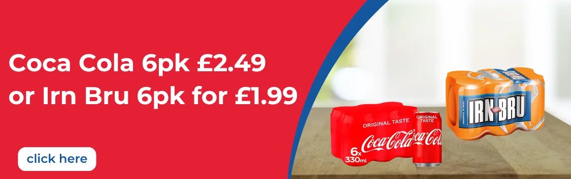 Coca Cola 6pk £2.49, Irn Bru 6pk £1.99
