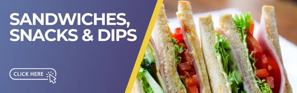 Sandwiches / Snacks / DIPS