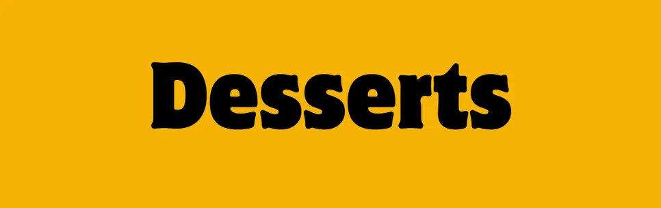 Desserts
