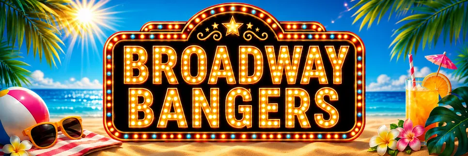 Broadway Bangers