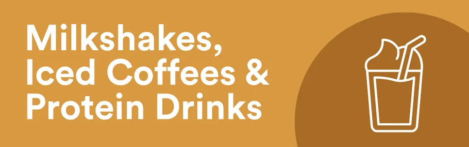 Milkshakes, Iced Coffee & Protein Drinks