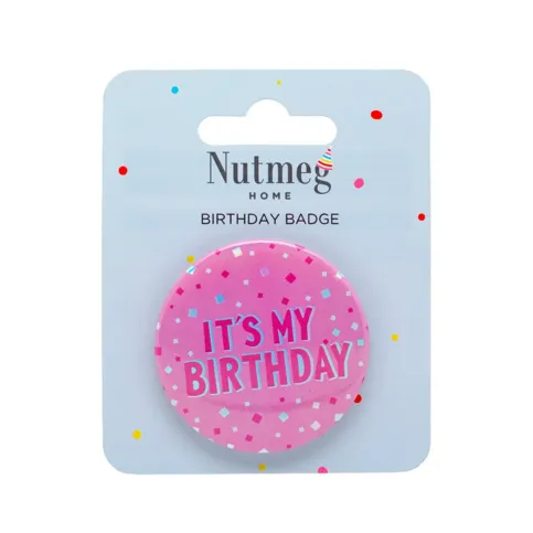 Nutmeg Its My Birthday Badge Pink